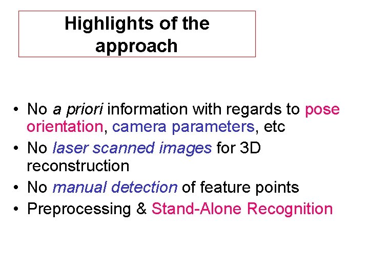 Highlights of the approach • No a priori information with regards to pose orientation,