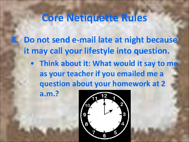 Core Netiquette Rules 8. Do not send e-mail late at night because it may Core Netiquette Rules 8. Do not send e-mail late at night because it may