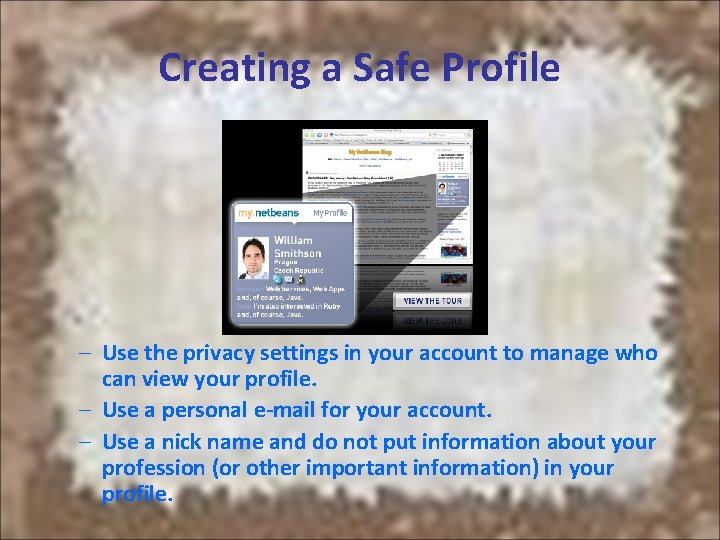 Creating a Safe Profile – Use the privacy settings in your account to manage Creating a Safe Profile – Use the privacy settings in your account to manage