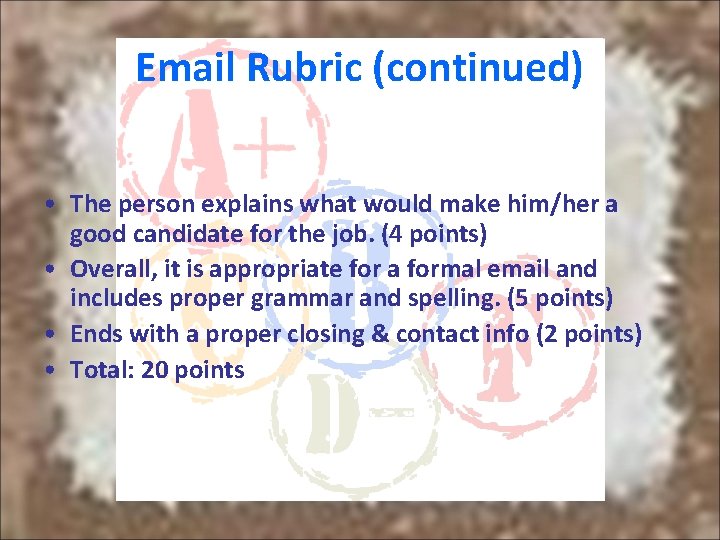 Email Rubric (continued) • The person explains what would make him/her a good candidate Email Rubric (continued) • The person explains what would make him/her a good candidate