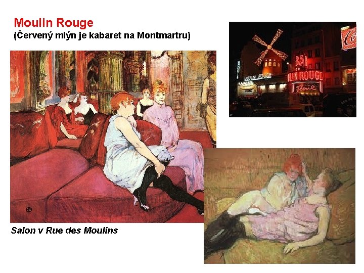 Moulin Rouge (Červený mlýn je kabaret na Montmartru) Salon v Rue des Moulins 