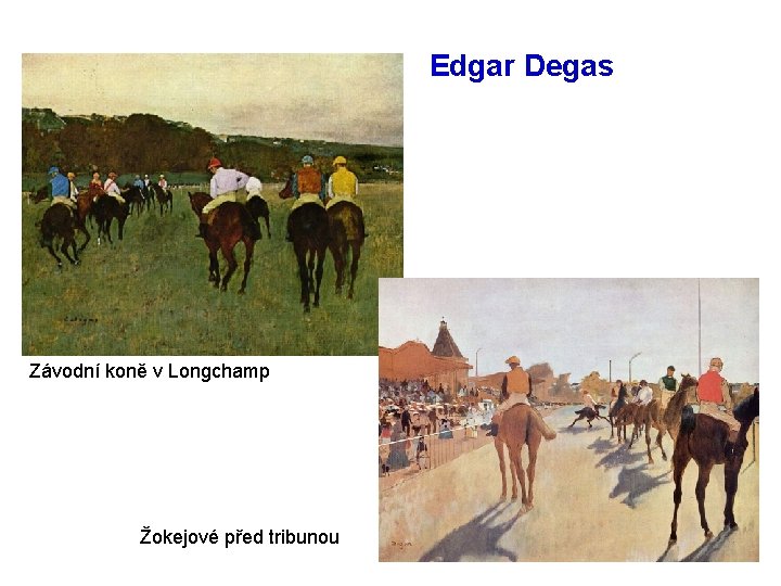 Edgar Degas Závodní koně v Longchamp Žokejové před tribunou 