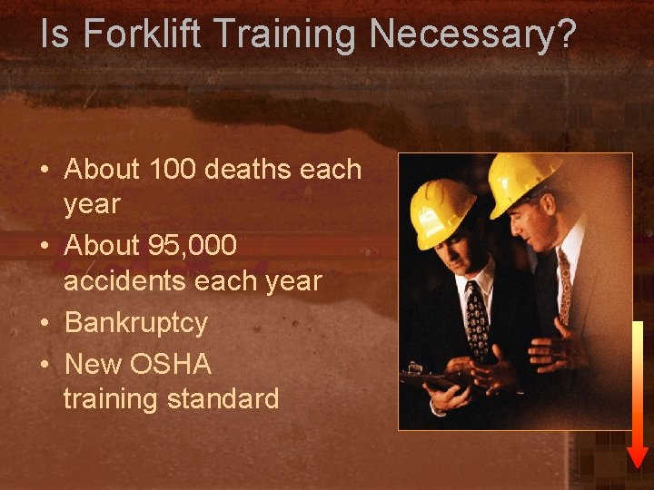 Is Forklift Training Necessary? • About 100 deaths each year • About 95, 000