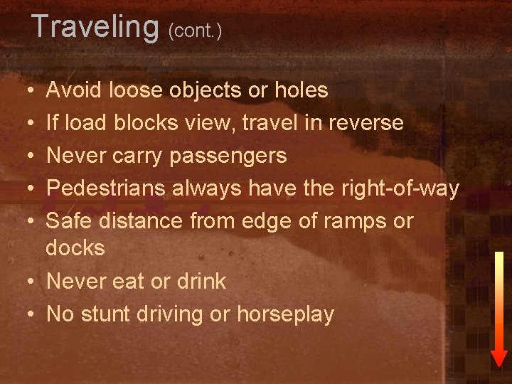 Traveling (cont. ) • • • Avoid loose objects or holes If load blocks