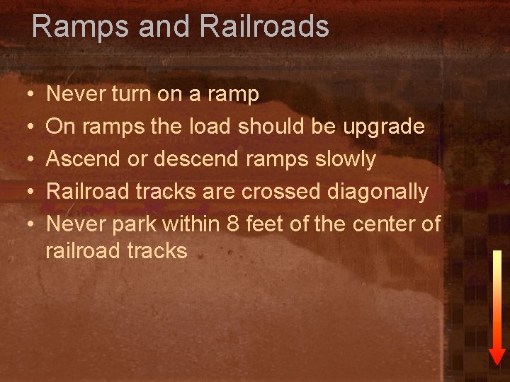 Ramps and Railroads • • • Never turn on a ramp On ramps the