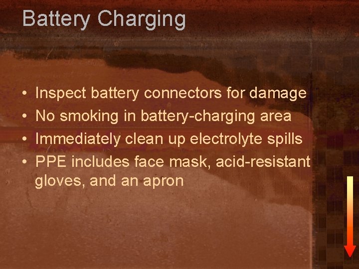 Battery Charging • • Inspect battery connectors for damage No smoking in battery-charging area