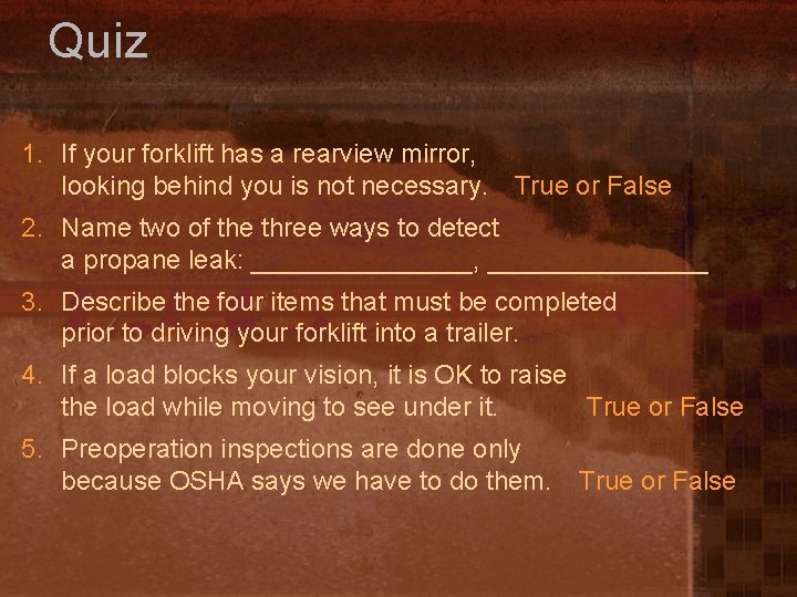 Quiz 1. If your forklift has a rearview mirror, looking behind you is not