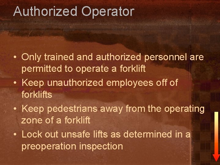 Authorized Operator • Only trained and authorized personnel are permitted to operate a forklift