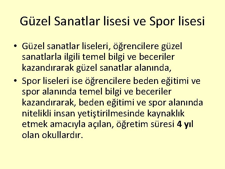 Güzel Sanatlar lisesi ve Spor lisesi • Güzel sanatlar liseleri, öğrencilere güzel sanatlarla ilgili