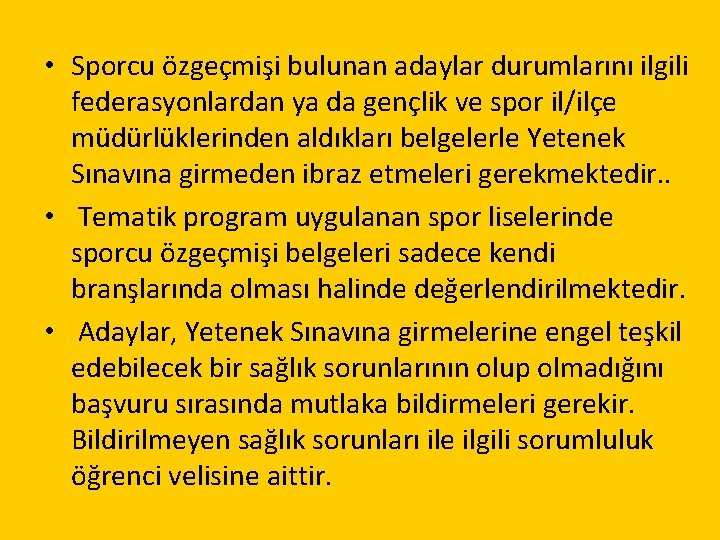  • Sporcu özgeçmişi bulunan adaylar durumlarını ilgili federasyonlardan ya da gençlik ve spor