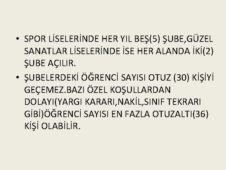  • SPOR LİSELERİNDE HER YIL BEŞ(5) ŞUBE, GÜZEL SANATLAR LİSELERİNDE İSE HER ALANDA