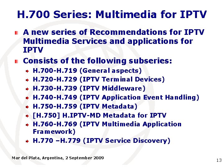 H. 700 Series: Multimedia for IPTV A new series of Recommendations for IPTV Multimedia