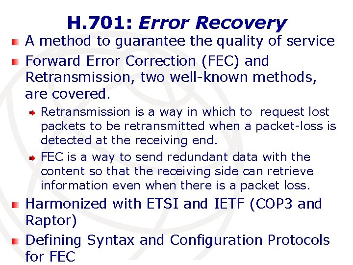 H. 701: Error Recovery A method to guarantee the quality of service Forward Error