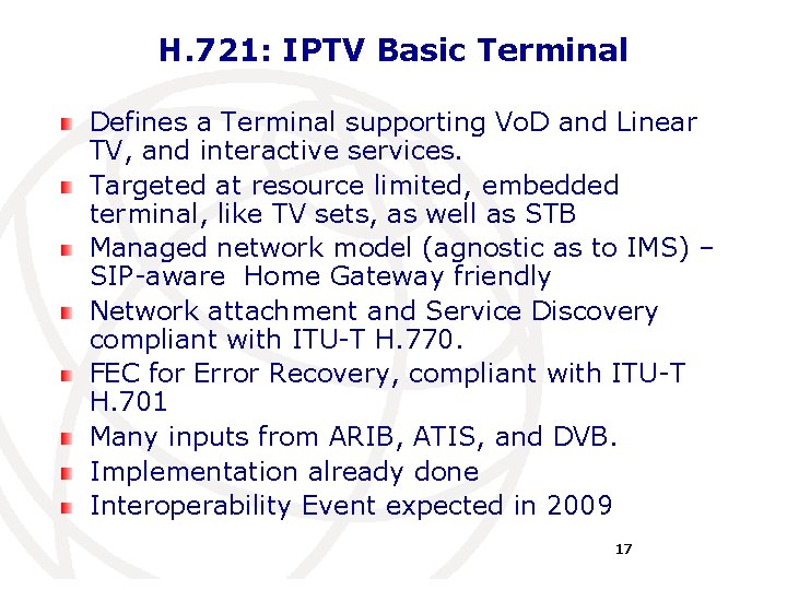 H. 721: IPTV Basic Terminal Defines a Terminal supporting Vo. D and Linear TV,