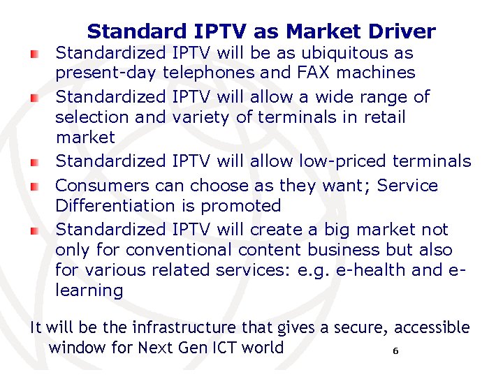 Standard IPTV as Market Driver Standardized IPTV will be as ubiquitous as present-day telephones