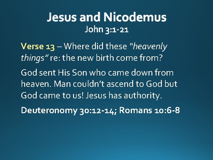 Verse 13 – Where did these “heavenly things” re: the new birth come from?