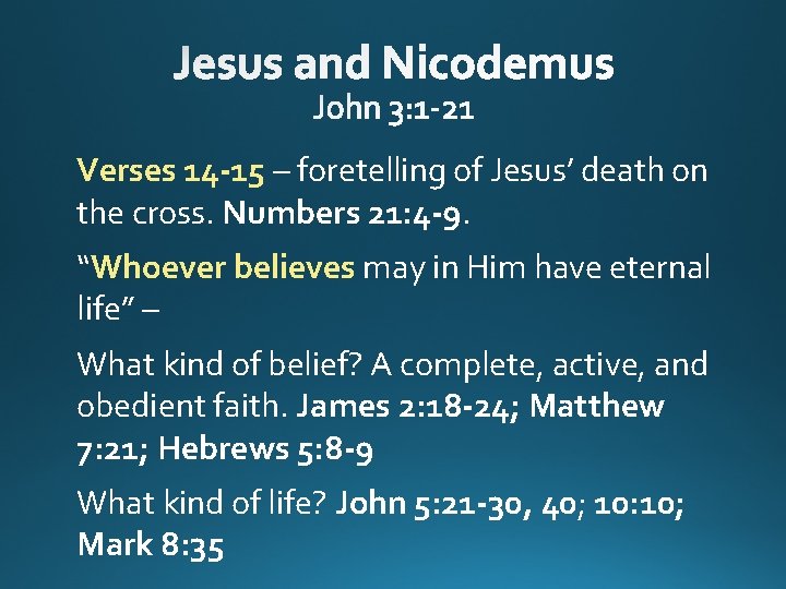 Verses 14 -15 – foretelling of Jesus’ death on the cross. Numbers 21: 4