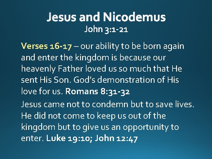 Verses 16 -17 – our ability to be born again and enter the kingdom