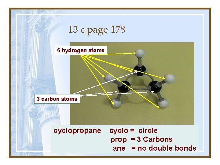 13 c page 178 6 hydrogen atoms 3 carbon atoms cyclopropane cyclo = circle