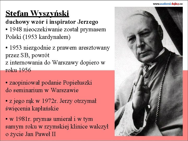 www. moderni-dejiny. cz Stefan Wyszyński duchowy wzór i inspirator Jerzego • 1948 nieoczekiwanie został