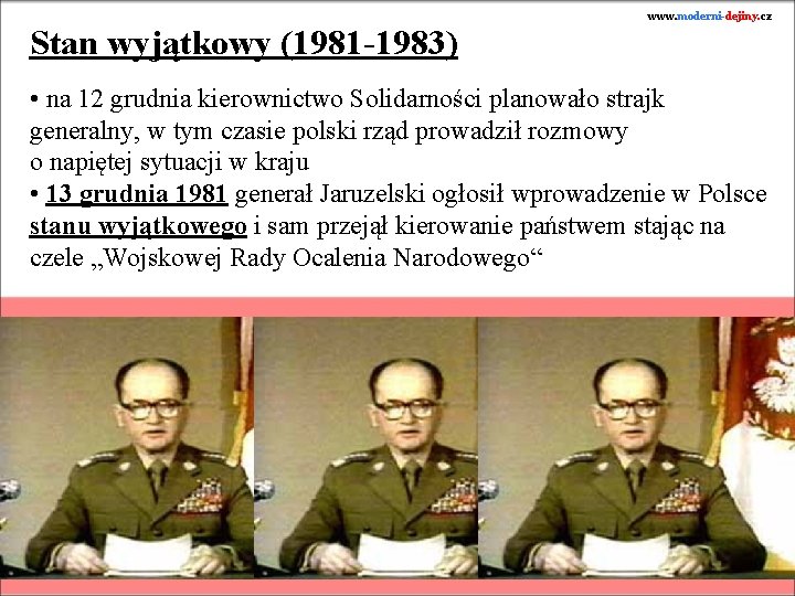 www. moderni-dejiny. cz Stan wyjątkowy (1981 -1983) • na 12 grudnia kierownictwo Solidarności planowało
