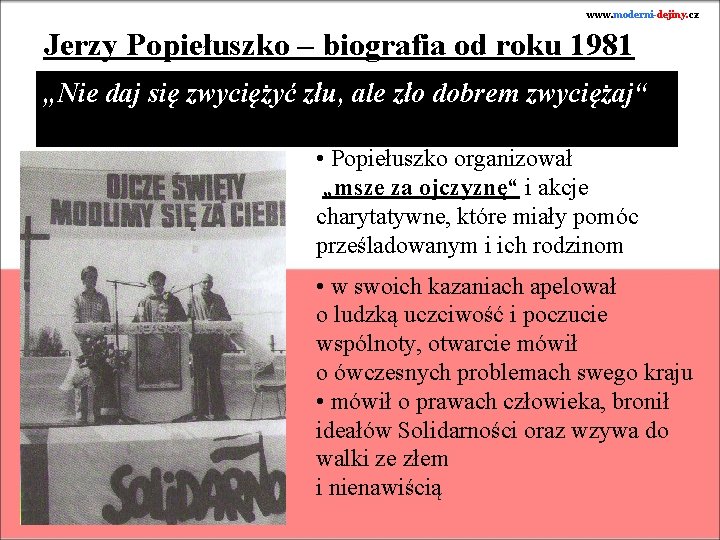 www. moderni-dejiny. cz Jerzy Popiełuszko – biografia od roku 1981 „Nie daj się zwyciężyć