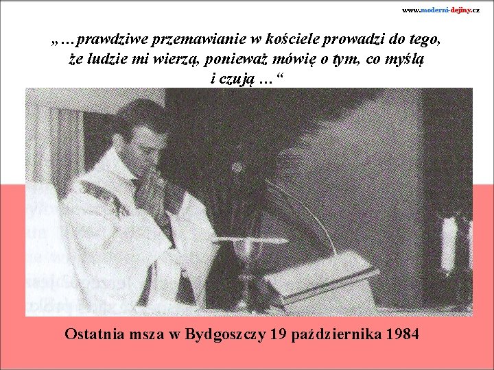 www. moderni-dejiny. cz „…prawdziwe przemawianie w kościele prowadzi do tego, że ludzie mi wierzą,