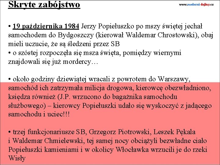 Skryte zabójstwo www. moderni-dejiny. cz • 19 października 1984 Jerzy Popiełuszko po mszy świętej