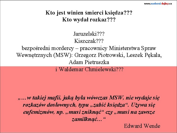 www. moderni-dejiny. cz Kto jest winien śmierci księdza? ? ? Kto wydał rozkaz? ?