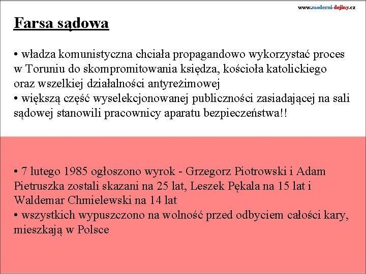 www. moderni-dejiny. cz Farsa sądowa • władza komunistyczna chciała propagandowo wykorzystać proces w Toruniu