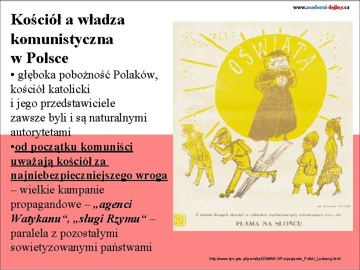 www. moderni-dejiny. cz Kościół a władza komunistyczna w Polsce • głęboka pobożność Polaków, kościół