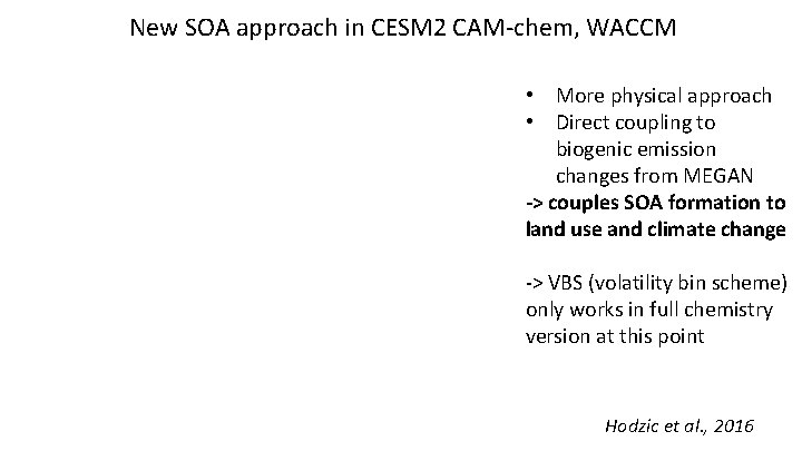 New SOA approach in CESM 2 CAM-chem, WACCM • More physical approach • Direct