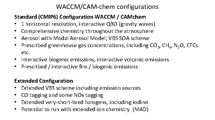 WACCM/CAM-chem configurations Standard (CMIP 6) Configuration WACCM / CAMchem • 1 horizontal resolution, interactive