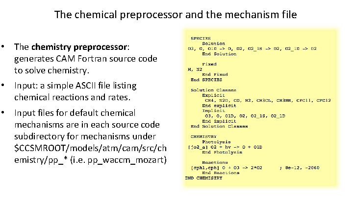 The chemical preprocessor and the mechanism file • The chemistry preprocessor: generates CAM Fortran