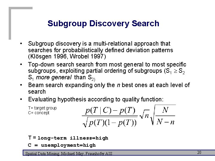 Subgroup Discovery Search • Subgroup discovery is a multi-relational approach that searches for probabilistically