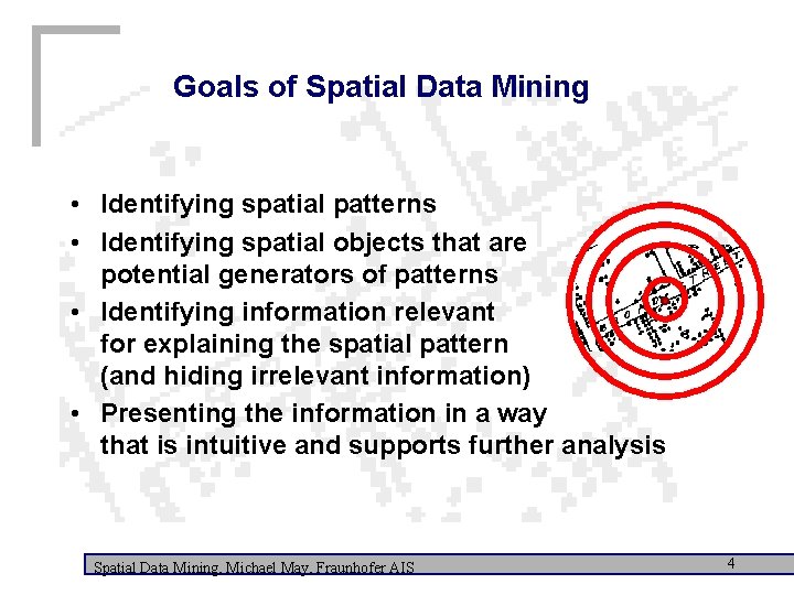 Goals of Spatial Data Mining • Identifying spatial patterns • Identifying spatial objects that