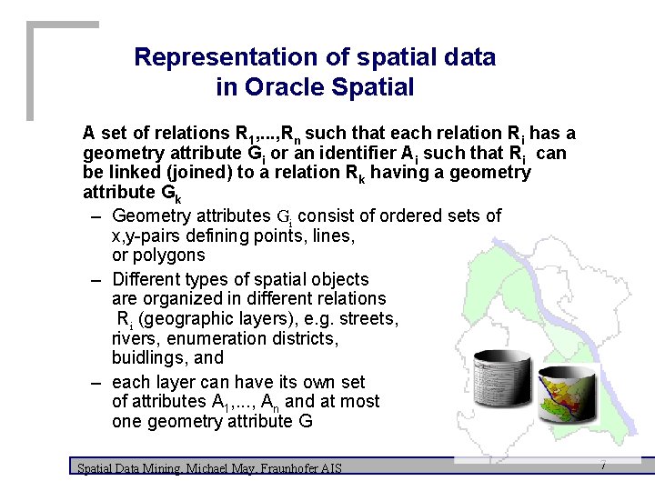 Representation of spatial data in Oracle Spatial A set of relations R 1, .