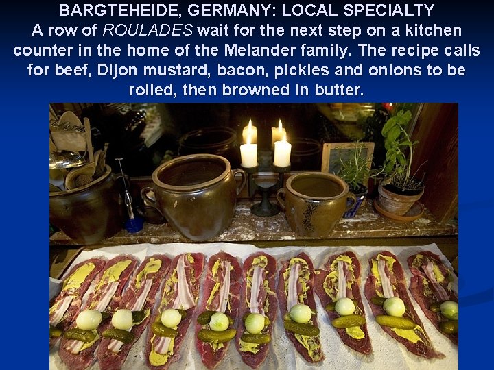 BARGTEHEIDE, GERMANY: LOCAL SPECIALTY A row of ROULADES wait for the next step on