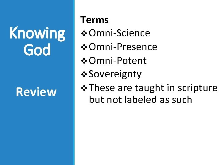Knowing God Review Terms v Omni-Science v Omni-Presence v Omni-Potent v Sovereignty v These