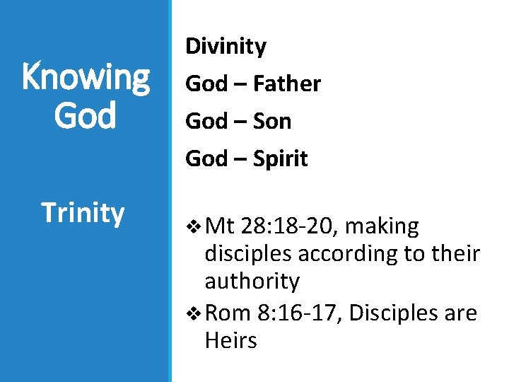 Knowing God Trinity Divinity God – Father God – Son God – Spirit v