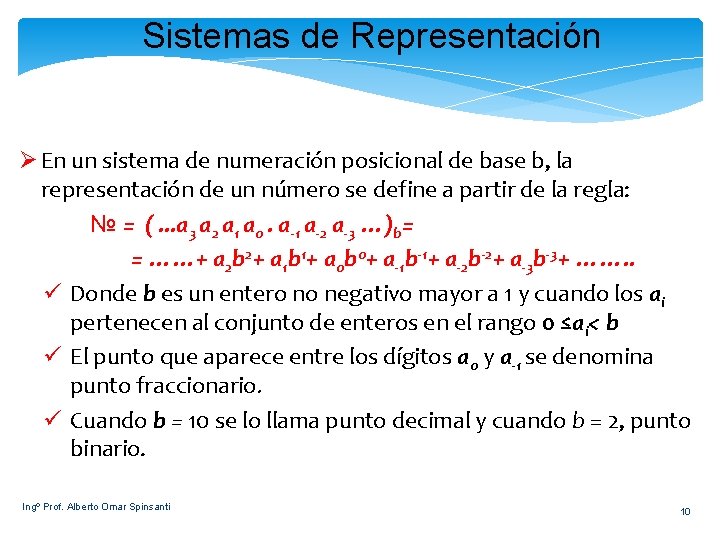Sistemas de Representación Ø En un sistema de numeración posicional de base b, la