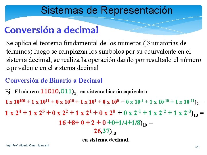 Sistemas de Representación Conversión a decimal Se aplica el teorema fundamental de los números