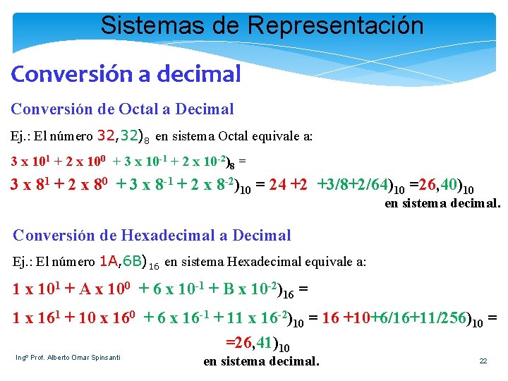 Sistemas de Representación Conversión a decimal Conversión de Octal a Decimal Ej. : El