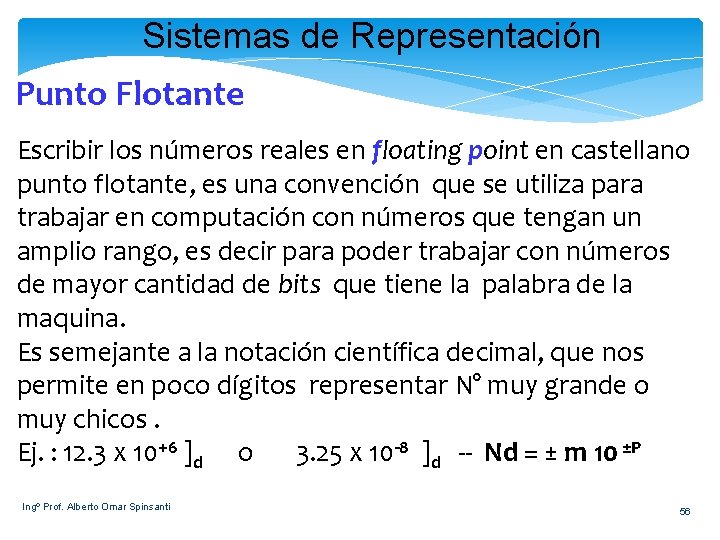 Sistemas de Representación Punto Flotante Escribir los números reales en floating point en castellano