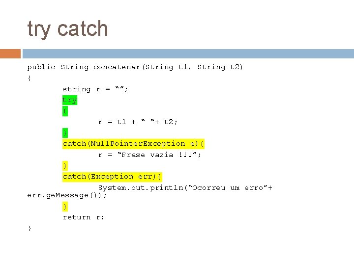 try catch public String concatenar(String t 1, String t 2) { string r =