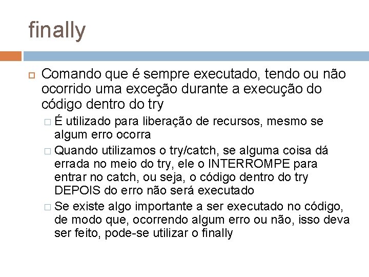 finally Comando que é sempre executado, tendo ou não ocorrido uma exceção durante a