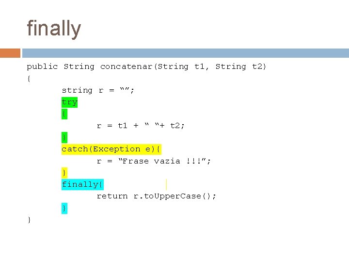 finally public String concatenar(String t 1, String t 2) { string r = “”;