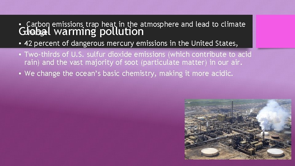  • Carbon emissions trap heat in the atmosphere and lead to climate change.