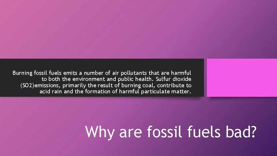 Burning fossil fuels emits a number of air pollutants that are harmful to both