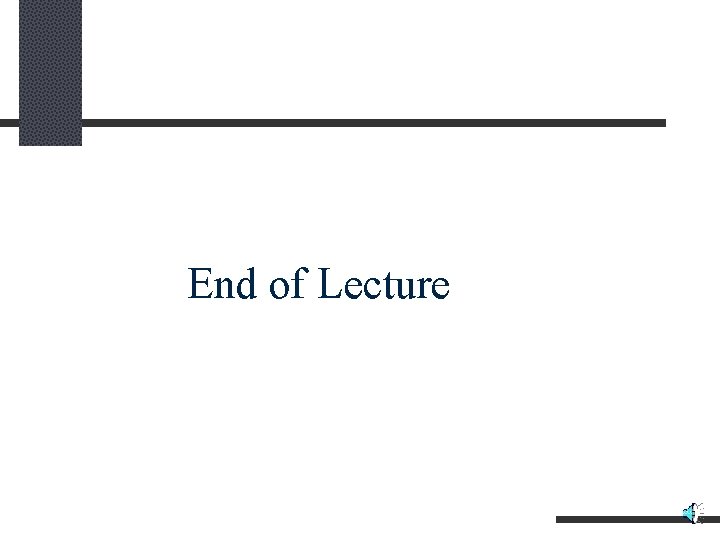End of Lecture 